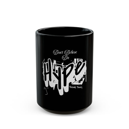 Don't Believe Da Hype Mug - Motivational Coffee Cup, Gift for coffee lovers, Unique Desk Accessory, 11oz and 15oz Options