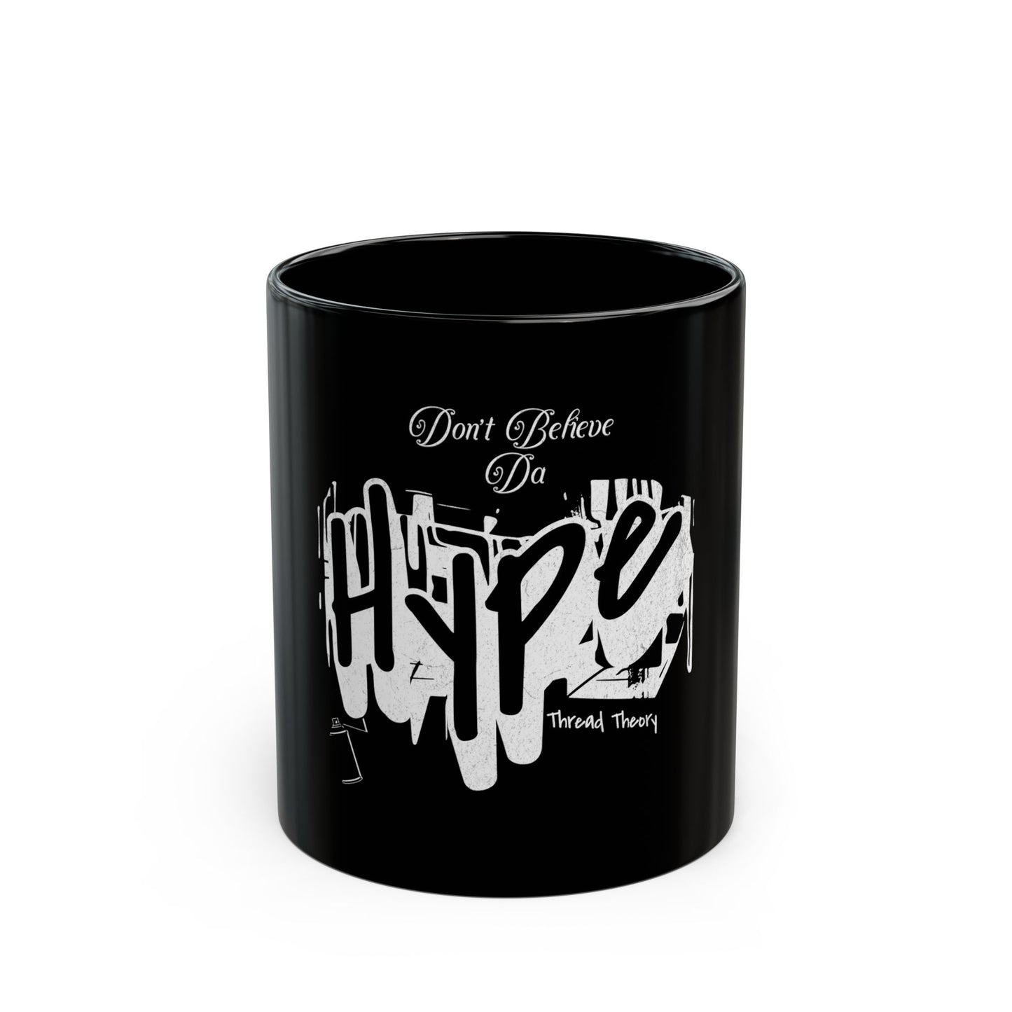 Don't Believe Da Hype Mug - Motivational Coffee Cup, Gift for coffee lovers, Unique Desk Accessory, 11oz and 15oz Options