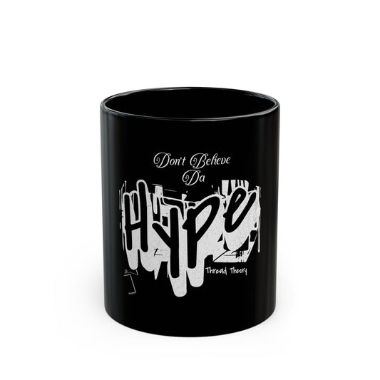 Don't Believe Da Hype Mug - Motivational Coffee Cup, Gift for coffee lovers, Unique Desk Accessory, 11oz and 15oz Options