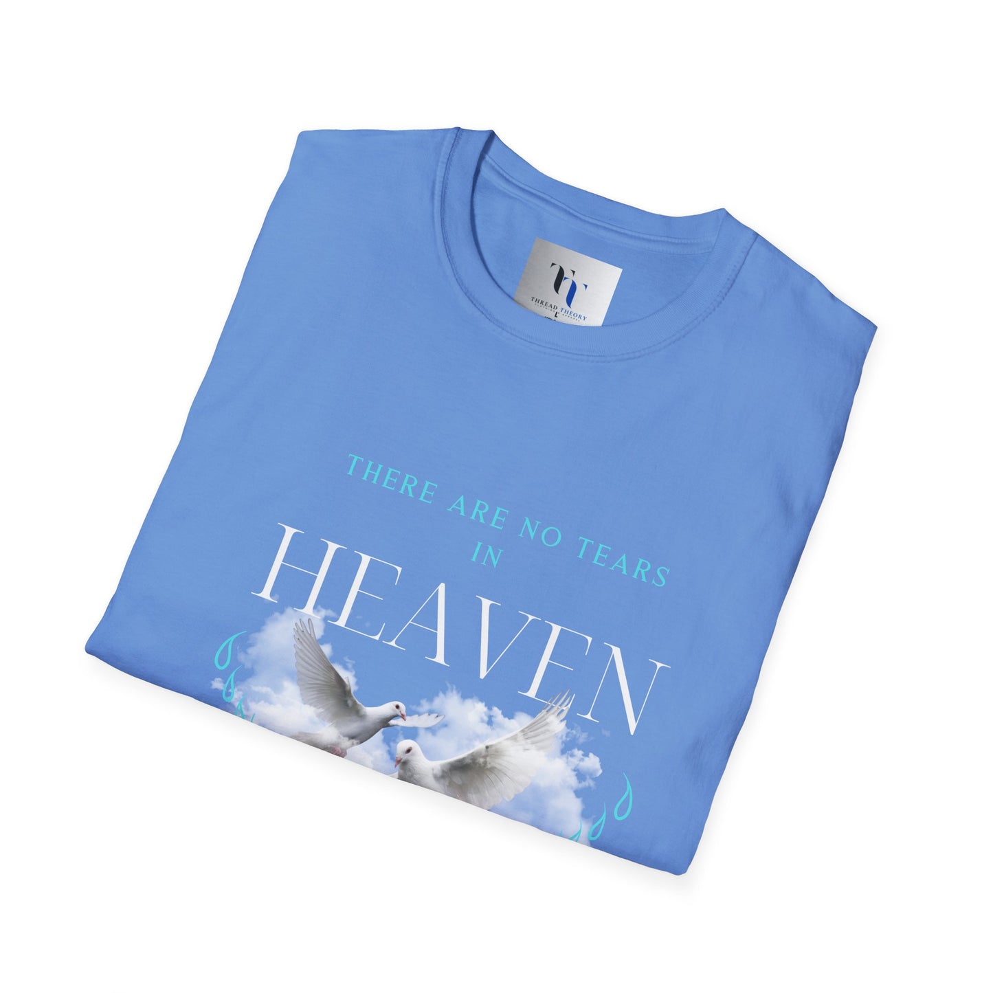 There Are No Tears in Heaven Unisex Softstyle T-Shirt