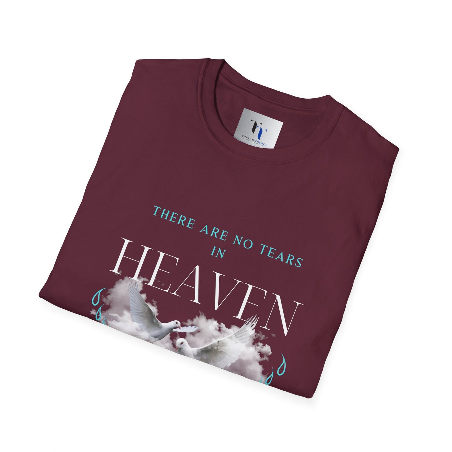 There Are No Tears in Heaven Unisex Softstyle T-Shirt