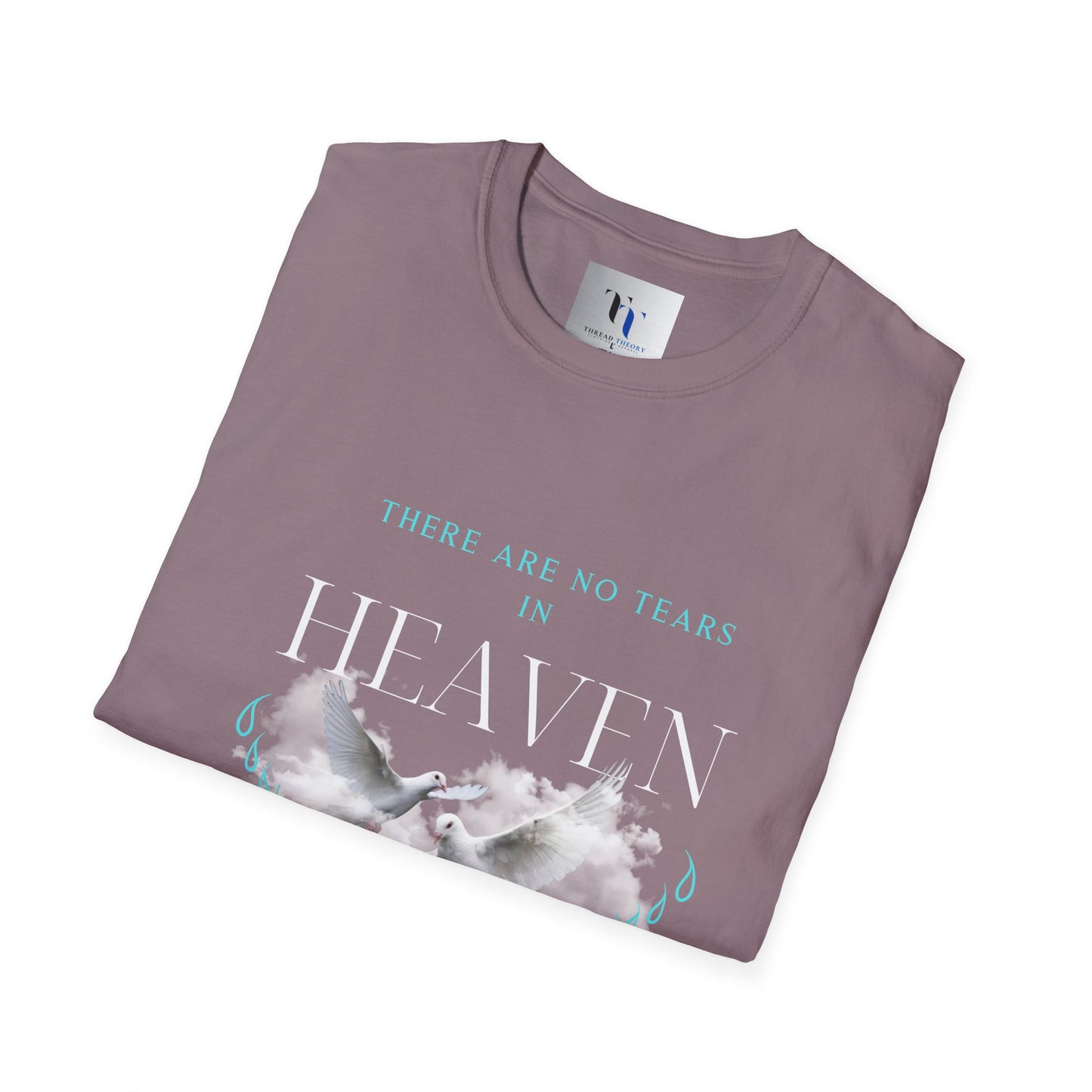 There Are No Tears in Heaven Unisex Softstyle T-Shirt